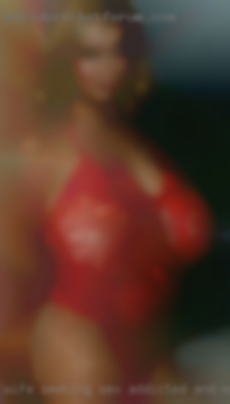 Wife seeking sex addicted and wanting ilpussy.