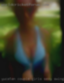 Yucatan couple girls sexy swinging boycock in Quincy Illinois.